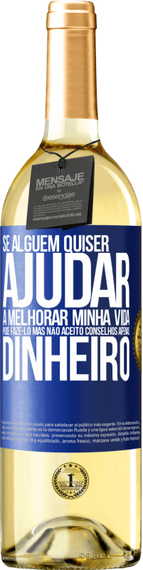 29,95 € Envio grátis | Vinho branco Edição WHITE Se alguém quiser ajudar a melhorar minha vida, pode fazê-lo. Mas não aceito conselhos, apenas dinheiro Etiqueta Azul. Etiqueta personalizável Vinho jovem Colheita 2025 Verdejo