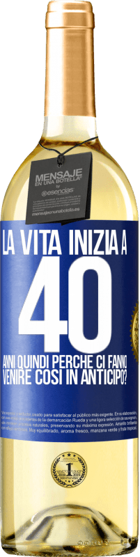 29,95 € | Vino bianco Edizione WHITE La vita inizia a 40 anni. Quindi perché ci fanno venire così in anticipo? Etichetta Blu. Etichetta personalizzabile Vino giovane Raccogliere 2025 Verdejo