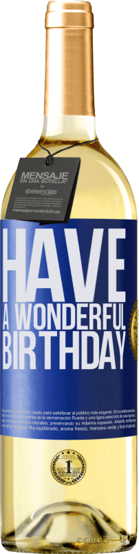 29,95 € | Vino Blanco Edición WHITE Have a wonderful birthday Etiqueta Azul. Etiqueta personalizable Vino joven Cosecha 2023 Verdejo