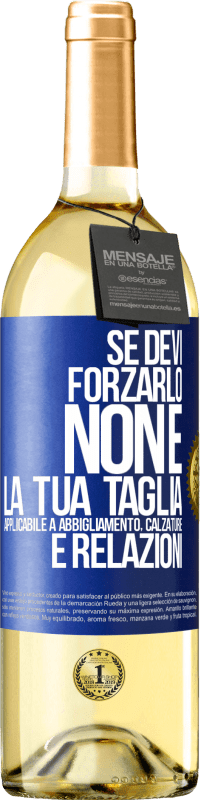 Spedizione Gratuita | Vino bianco Edizione WHITE Se devi forzarlo, non è la tua taglia. Applicabile a abbigliamento, calzature e relazioni Etichetta Blu. Etichetta personalizzabile Vino giovane Raccogliere 2023 Verdejo