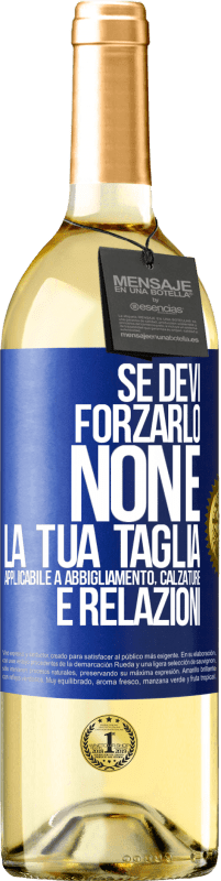 29,95 € Spedizione Gratuita | Vino bianco Edizione WHITE Se devi forzarlo, non è la tua taglia. Applicabile a abbigliamento, calzature e relazioni Etichetta Blu. Etichetta personalizzabile Vino giovane Raccogliere 2025 Verdejo
