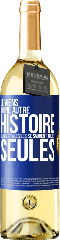 Envoi gratuit | Vin blanc Édition WHITE Je viens d'une autre histoire où les princesses se sauvent toutes seules Étiquette Bleue. Étiquette personnalisable Vin jeune Récolte 2023 Verdejo