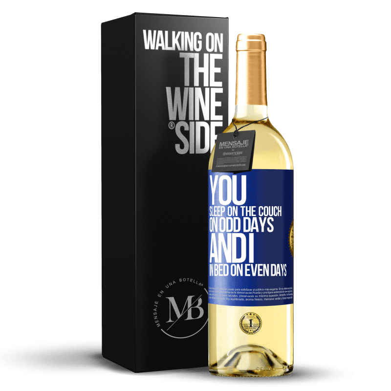 29,95 € Free Shipping | White Wine WHITE Edition You sleep on the couch on odd days and I in bed on even days Blue Label. Customizable label Young wine Harvest 2024 Verdejo