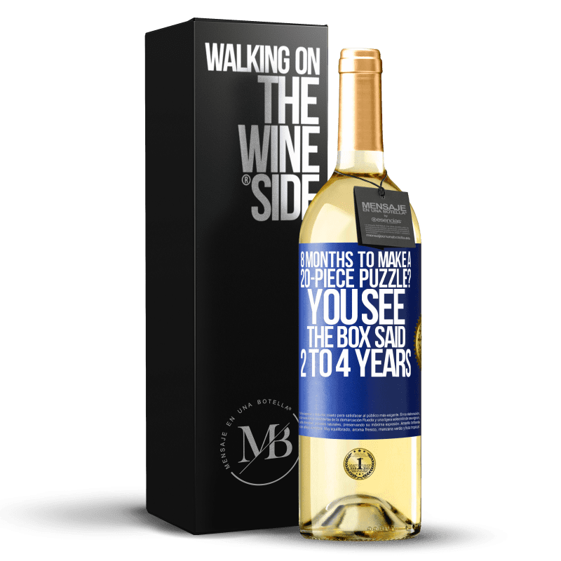 29,95 € Free Shipping | White Wine WHITE Edition 8 months to make a 20-piece puzzle? You see, the box said 2 to 4 years Blue Label. Customizable label Young wine Harvest 2023 Verdejo