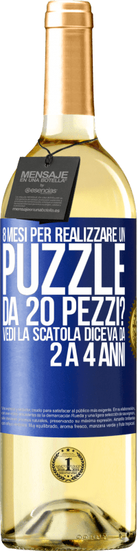 29,95 € | Vino bianco Edizione WHITE 8 mesi per realizzare un puzzle da 20 pezzi? Vedi, la scatola diceva da 2 a 4 anni Etichetta Blu. Etichetta personalizzabile Vino giovane Raccogliere 2023 Verdejo