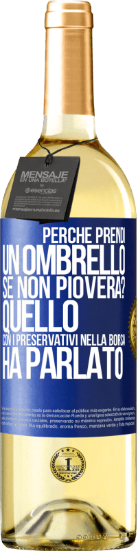 29,95 € Spedizione Gratuita | Vino bianco Edizione WHITE Perché prendi un ombrello se non pioverà? Quello con i preservativi nella borsa ha parlato Etichetta Blu. Etichetta personalizzabile Vino giovane Raccogliere 2025 Verdejo