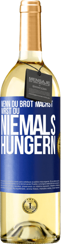 Kostenloser Versand | Weißwein WHITE Ausgabe Wenn du Brot machst, wirst du niemals hungern Blaue Markierung. Anpassbares Etikett Junger Wein Ernte 2023 Verdejo