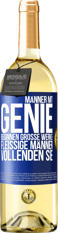 Kostenloser Versand | Weißwein WHITE Ausgabe Männer mit Genie beginnen große Werke. Fleißige Männer vollenden sie. Blaue Markierung. Anpassbares Etikett Junger Wein Ernte 2023 Verdejo