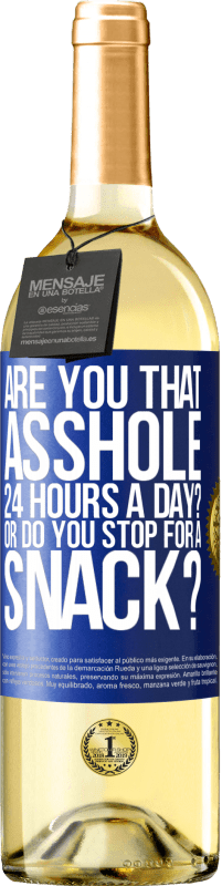 29,95 € Free Shipping | White Wine WHITE Edition Are you that asshole 24 hours a day? Or do you stop for a snack? Blue Label. Customizable label Young wine Harvest 2023 Verdejo