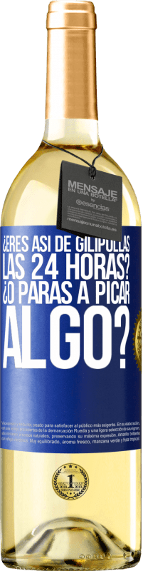 Envío gratis | Vino Blanco Edición WHITE ¿Eres así de gilipollas las 24 horas? ¿O paras a picar algo? Etiqueta Azul. Etiqueta personalizable Vino joven Cosecha 2023 Verdejo