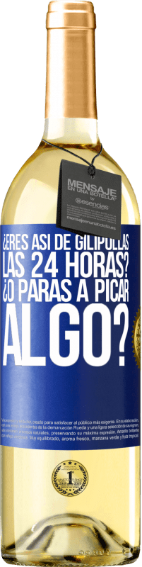 29,95 € Envío gratis | Vino Blanco Edición WHITE ¿Eres así de gilipollas las 24 horas? ¿O paras a picar algo? Etiqueta Azul. Etiqueta personalizable Vino joven Cosecha 2025 Verdejo