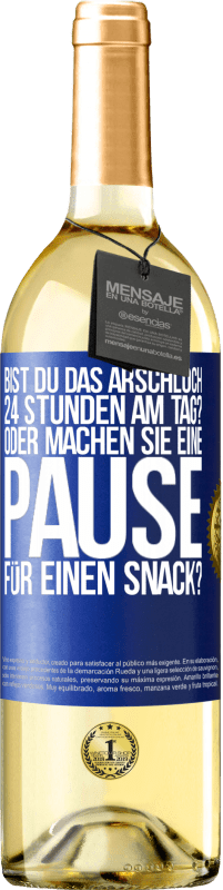 Kostenloser Versand | Weißwein WHITE Ausgabe Bist du das Arschloch 24 Stunden am Tag? Oder machen Sie eine Pause für einen Snack? Blaue Markierung. Anpassbares Etikett Junger Wein Ernte 2025 Verdejo