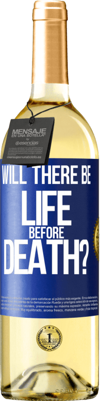 «Will there be life before death?» WHITE Edition