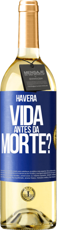 29,95 € Envio grátis | Vinho branco Edição WHITE Haverá vida antes da morte? Etiqueta Azul. Etiqueta personalizável Vinho jovem Colheita 2023 Verdejo