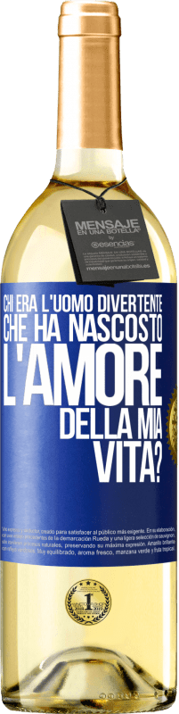 Spedizione Gratuita | Vino bianco Edizione WHITE Chi era l'uomo divertente che ha nascosto l'amore della mia vita? Etichetta Blu. Etichetta personalizzabile Vino giovane Raccogliere 2023 Verdejo