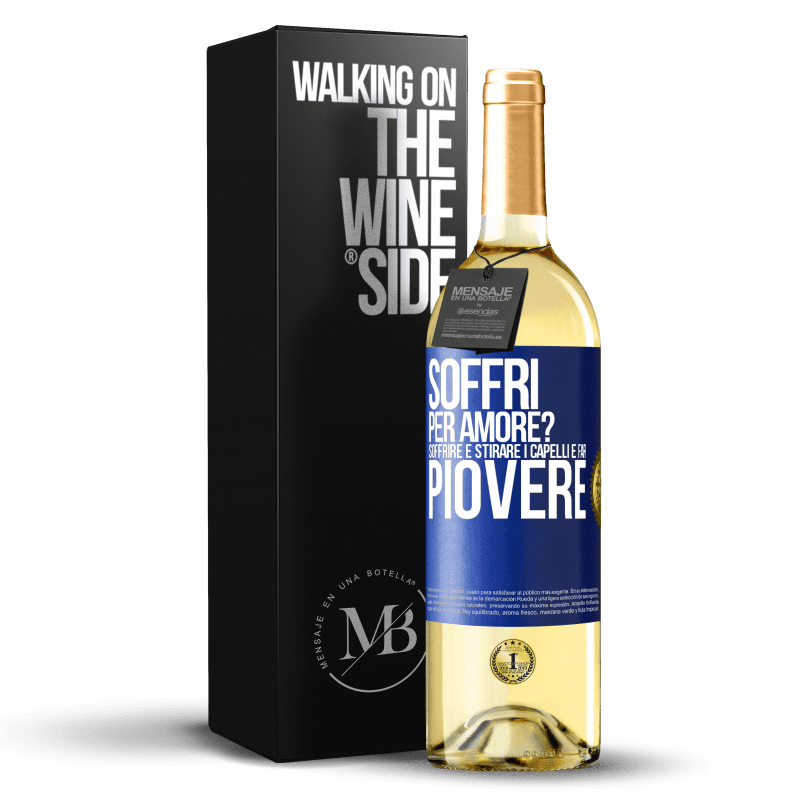 29,95 € Spedizione Gratuita | Vino bianco Edizione WHITE Soffri per amore? Soffrire è stirare i capelli e far piovere Etichetta Blu. Etichetta personalizzabile Vino giovane Raccogliere 2023 Verdejo