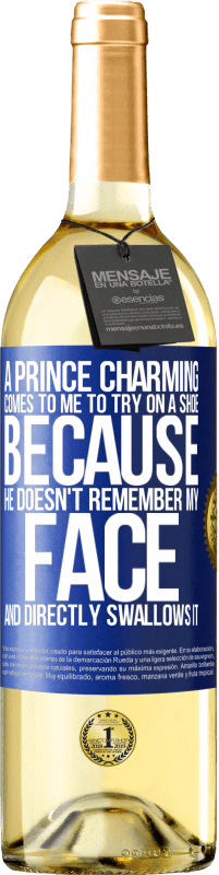 29,95 € | White Wine WHITE Edition A prince charming comes to me to try on a shoe because he doesn't remember my face and directly swallows it Blue Label. Customizable label Young wine Harvest 2024 Verdejo