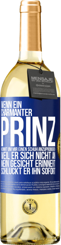 29,95 € | Weißwein WHITE Ausgabe Wenn ein charmanter Prinz kommt, um mir einen Schuh anzuprobieren, weil er sich nicht an mein Gesicht erinnert, schluckt er ihn Blaue Markierung. Anpassbares Etikett Junger Wein Ernte 2023 Verdejo