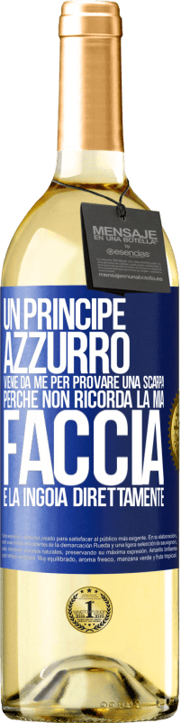 29,95 € | Vino bianco Edizione WHITE Un principe azzurro viene da me per provare una scarpa perché non ricorda la mia faccia e la ingoia direttamente Etichetta Blu. Etichetta personalizzabile Vino giovane Raccogliere 2023 Verdejo