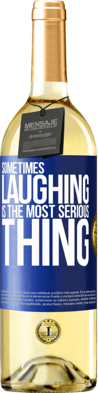 29,95 € Free Shipping | White Wine WHITE Edition Sometimes laughing is the most serious thing Blue Label. Customizable label Young wine Harvest 2024 Verdejo