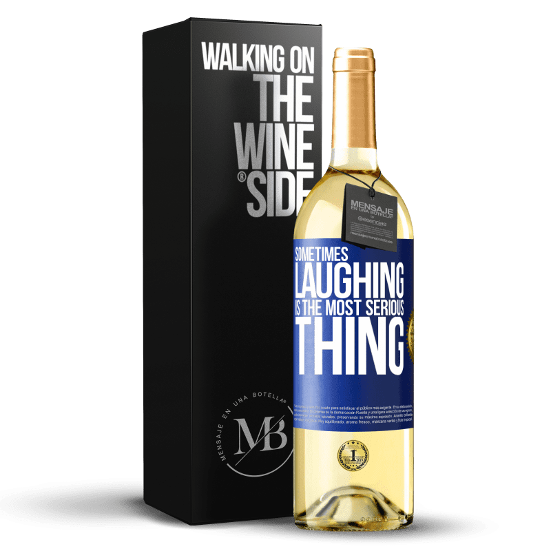29,95 € Free Shipping | White Wine WHITE Edition Sometimes laughing is the most serious thing Blue Label. Customizable label Young wine Harvest 2023 Verdejo