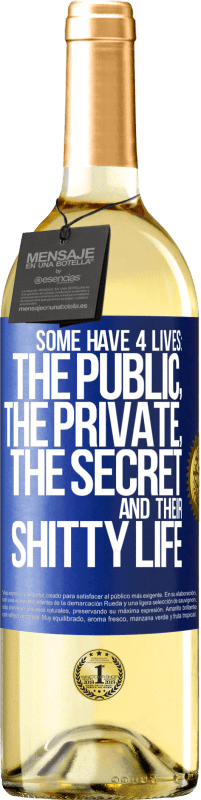 Free Shipping | White Wine WHITE Edition Some have 4 lives: the public, the private, the secret and their shitty life Blue Label. Customizable label Young wine Harvest 2023 Verdejo