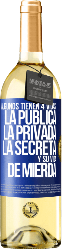 Envío gratis | Vino Blanco Edición WHITE Algunos tienen 4 vidas: la pública, la privada, la secreta y su vida de mierda Etiqueta Azul. Etiqueta personalizable Vino joven Cosecha 2023 Verdejo