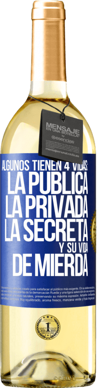 29,95 € | Vino Blanco Edición WHITE Algunos tienen 4 vidas: la pública, la privada, la secreta y su vida de mierda Etiqueta Azul. Etiqueta personalizable Vino joven Cosecha 2025 Verdejo