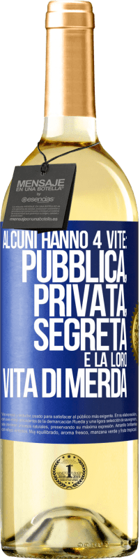 Spedizione Gratuita | Vino bianco Edizione WHITE Alcuni hanno 4 vite: pubblica, privata, segreta e la loro vita di merda Etichetta Blu. Etichetta personalizzabile Vino giovane Raccogliere 2023 Verdejo