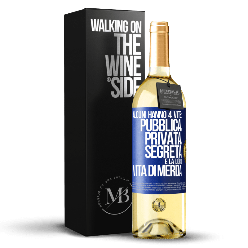 29,95 € Spedizione Gratuita | Vino bianco Edizione WHITE Alcuni hanno 4 vite: pubblica, privata, segreta e la loro vita di merda Etichetta Blu. Etichetta personalizzabile Vino giovane Raccogliere 2023 Verdejo