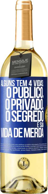 Envio grátis | Vinho branco Edição WHITE Alguns têm 4 vidas: o público, o privado, o segredo e sua vida de merda Etiqueta Azul. Etiqueta personalizável Vinho jovem Colheita 2023 Verdejo