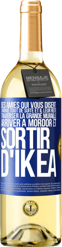 Envoi gratuit | Vin blanc Édition WHITE Des amies qui vous disent: j'arrive tout de suite. Et il leur reste: traverser la Grande Muraille, arriver à Mordor et sortir d' Étiquette Bleue. Étiquette personnalisable Vin jeune Récolte 2023 Verdejo