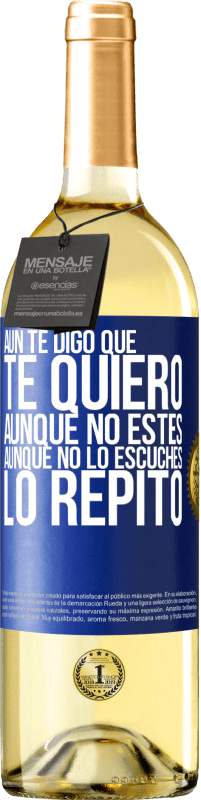 29,95 € | Vino Blanco Edición WHITE Aún te digo que te quiero. Aunque no estés. Aunque no lo escuches. Lo repito Etiqueta Azul. Etiqueta personalizable Vino joven Cosecha 2025 Verdejo