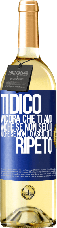 29,95 € Spedizione Gratuita | Vino bianco Edizione WHITE Ti dico ancora che ti amo. Anche se non sei qui. Anche se non lo ascolti. Lo ripeto Etichetta Blu. Etichetta personalizzabile Vino giovane Raccogliere 2024 Verdejo