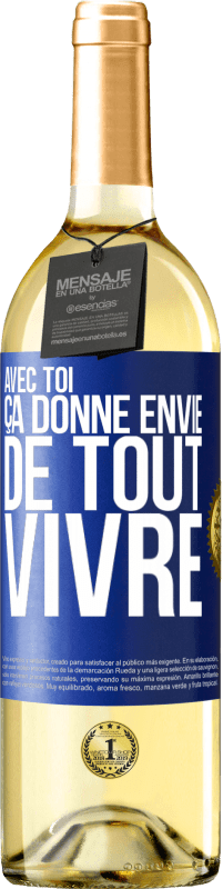 29,95 € | Vin blanc Édition WHITE Avec toi ça donne envie de tout vivre Étiquette Bleue. Étiquette personnalisable Vin jeune Récolte 2023 Verdejo