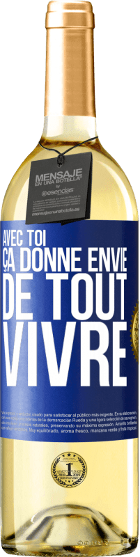 29,95 € | Vin blanc Édition WHITE Avec toi ça donne envie de tout vivre Étiquette Bleue. Étiquette personnalisable Vin jeune Récolte 2024 Verdejo