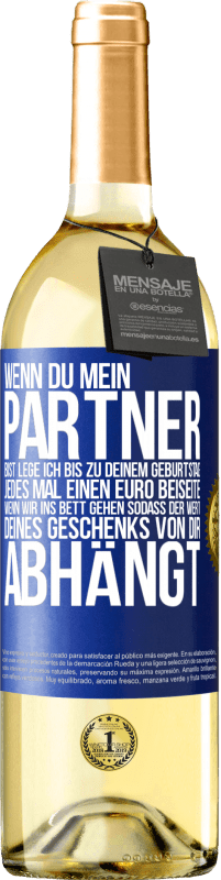 29,95 € | Weißwein WHITE Ausgabe Wenn Du mein Partner bist, lege ich bis zu Deinem Geburtstag jedes Mal einen Euro beiseite, wenn wir ins Bett gehen, sodass der Blaue Markierung. Anpassbares Etikett Junger Wein Ernte 2024 Verdejo