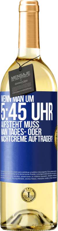 Kostenloser Versand | Weißwein WHITE Ausgabe Wenn man um 5:45 Uhr aufsteht, muss man Tages- oder Nachtcreme auftragen? Blaue Markierung. Anpassbares Etikett Junger Wein Ernte 2023 Verdejo