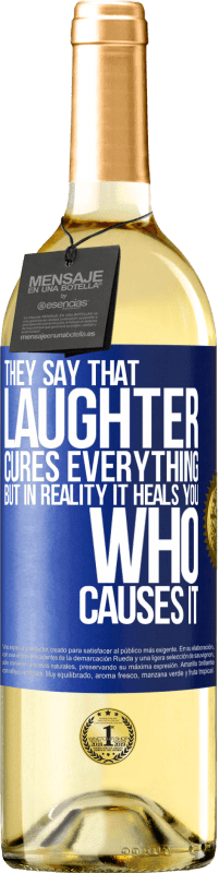 29,95 € | White Wine WHITE Edition They say that laughter cures everything, but in reality it heals you who causes it Blue Label. Customizable label Young wine Harvest 2023 Verdejo