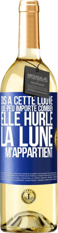 29,95 € Envoi gratuit | Vin blanc Édition WHITE Dis à cette louve que peu importe combien elle hurle, la lune m'appartient Étiquette Bleue. Étiquette personnalisable Vin jeune Récolte 2023 Verdejo