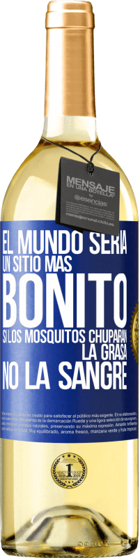 Envío gratis | Vino Blanco Edición WHITE El mundo sería un sitio más bonito si los mosquitos chuparan la grasa, no la sangre Etiqueta Azul. Etiqueta personalizable Vino joven Cosecha 2023 Verdejo