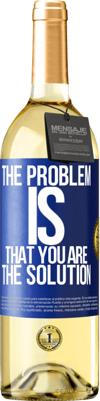 29,95 € | White Wine WHITE Edition The problem is that you are the solution Blue Label. Customizable label Young wine Harvest 2025 Verdejo
