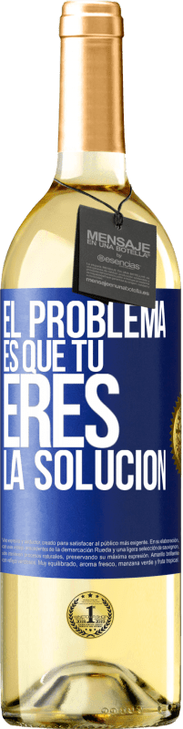 29,95 € | Vino Blanco Edición WHITE El problema es que tú eres la solución Etiqueta Azul. Etiqueta personalizable Vino joven Cosecha 2023 Verdejo