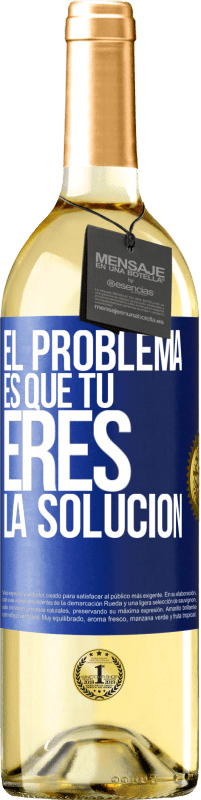 29,95 € | Vino Blanco Edición WHITE El problema es que tú eres la solución Etiqueta Azul. Etiqueta personalizable Vino joven Cosecha 2024 Verdejo