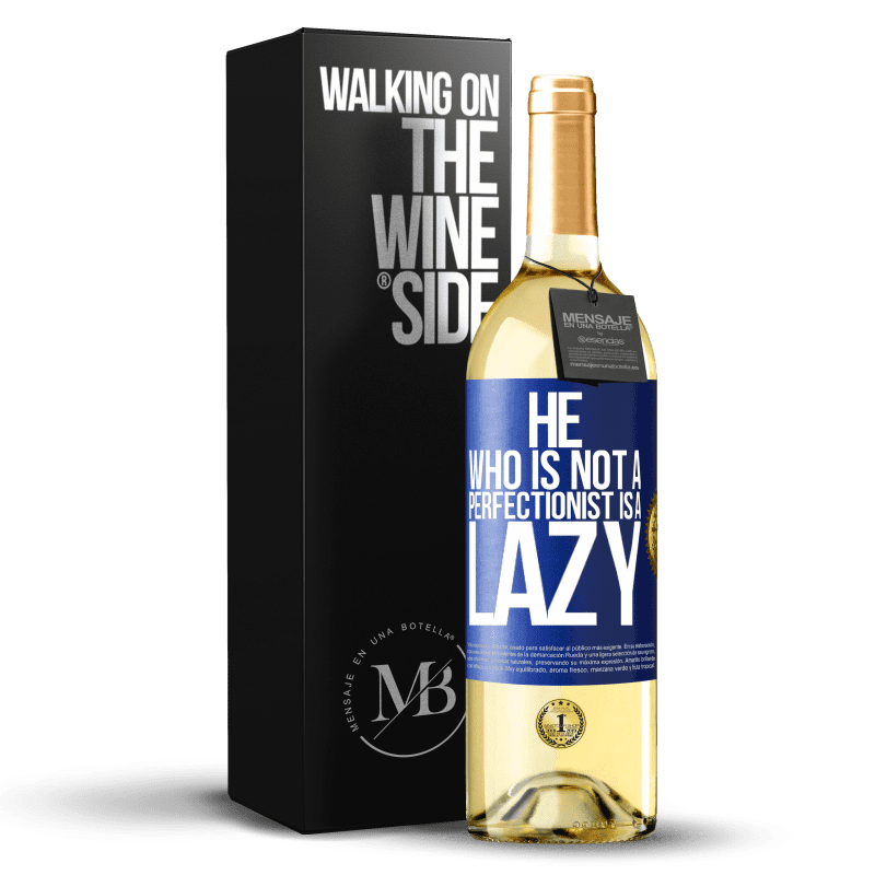 29,95 € Free Shipping | White Wine WHITE Edition He who is not a perfectionist is a lazy Blue Label. Customizable label Young wine Harvest 2024 Verdejo