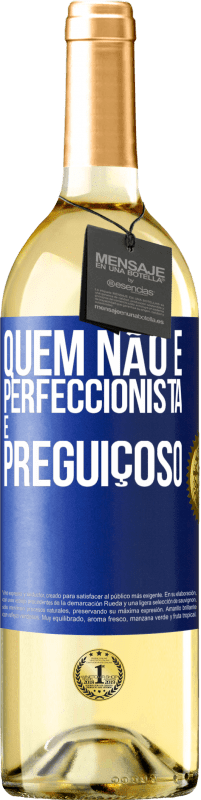 29,95 € | Vinho branco Edição WHITE Quem não é perfeccionista é preguiçoso Etiqueta Azul. Etiqueta personalizável Vinho jovem Colheita 2025 Verdejo
