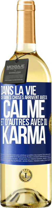 Envoi gratuit | Vin blanc Édition WHITE Dans la vie, certaines choses arrivent avec du calme et d'autres avec du karma Étiquette Bleue. Étiquette personnalisable Vin jeune Récolte 2023 Verdejo