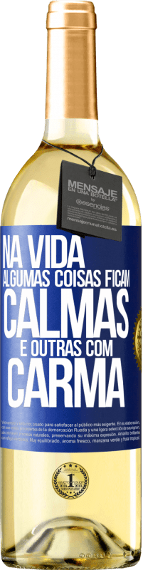 Envio grátis | Vinho branco Edição WHITE Na vida algumas coisas ficam calmas e outras com carma Etiqueta Azul. Etiqueta personalizável Vinho jovem Colheita 2023 Verdejo