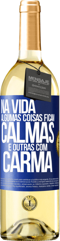 «Na vida algumas coisas ficam calmas e outras com carma» Edição WHITE
