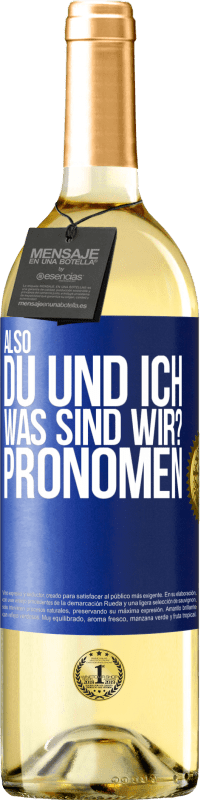 29,95 € Kostenloser Versand | Weißwein WHITE Ausgabe Also, du und ich, was sind wir? Pronomen Blaue Markierung. Anpassbares Etikett Junger Wein Ernte 2025 Verdejo
